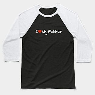I love my Father Baseball T-Shirt